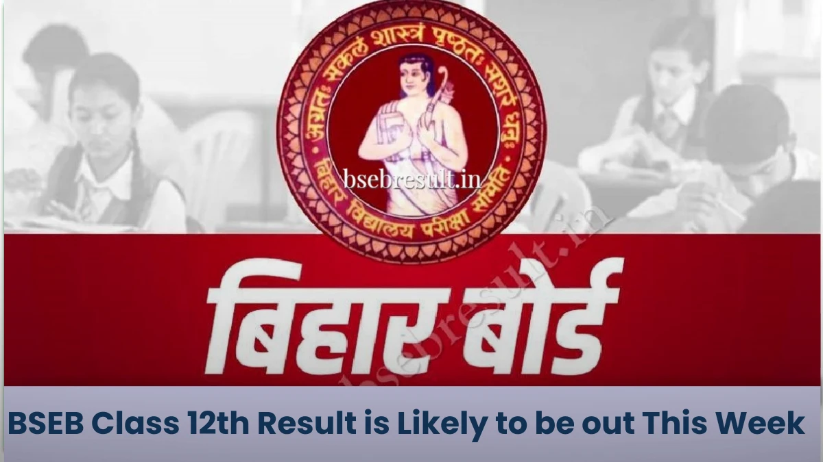 BSEB Class 12th Result 2024 is Likely to be out This Week
