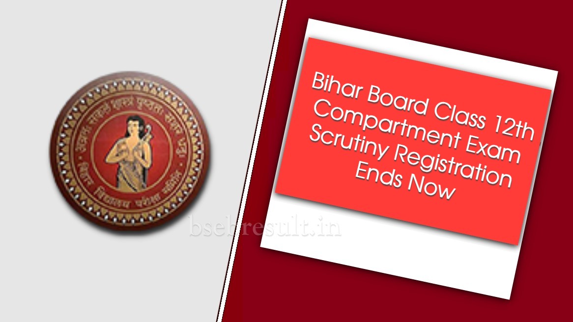 Bihar Board Class 12th Compartment Exam Scrutiny Registration 2023 Ends Now