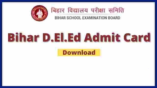 BSEB Releases Bihar Board D.El.Ed Admit Card 2023 at secondary biharboardonline com