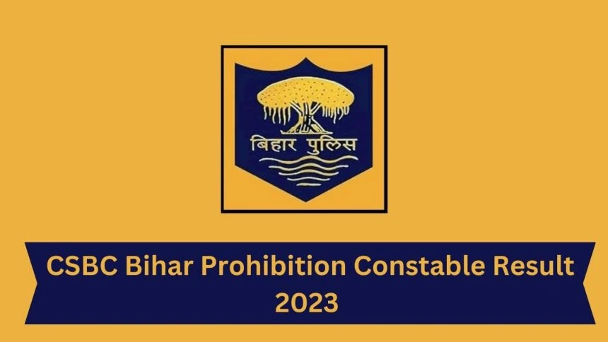 CSBC Bihar Police Prohibition Constable 2023 Written Exam Result Declared