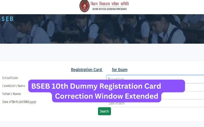 Correction Date Extended for BSEB 10th Second Dummy Registration Card 2024