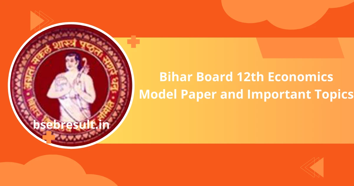 Bihar Board 12th Economics Model Paper 2024 and Important Topics