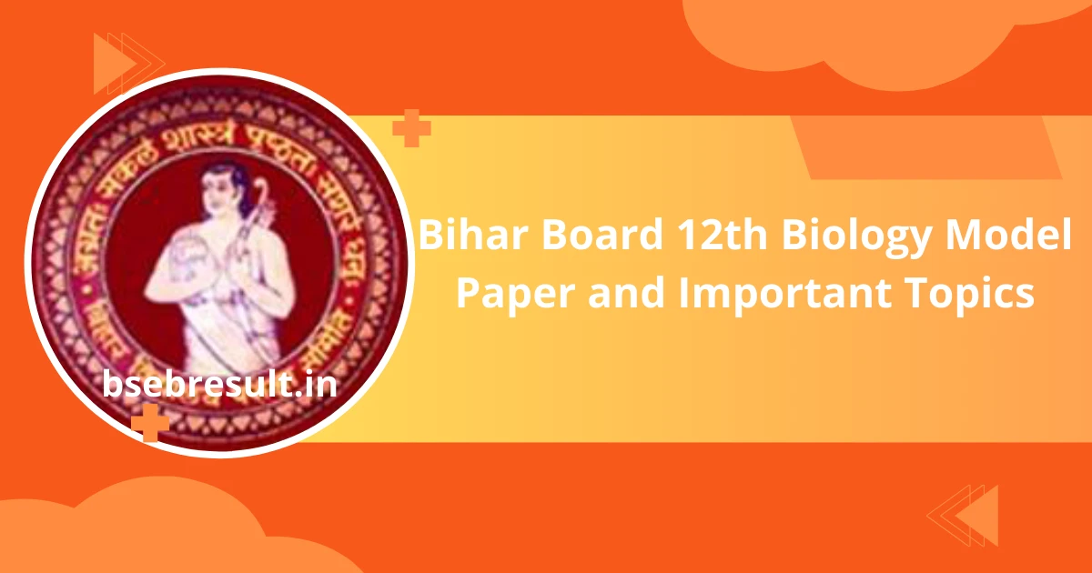 Bihar Board Inter Class Biology Model Paper 2024 PDF with Important Topics