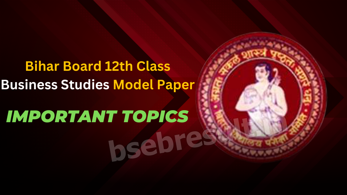 Bihar Board Inter Class Business Studies Model Paper 2024 PDF with Important Topics