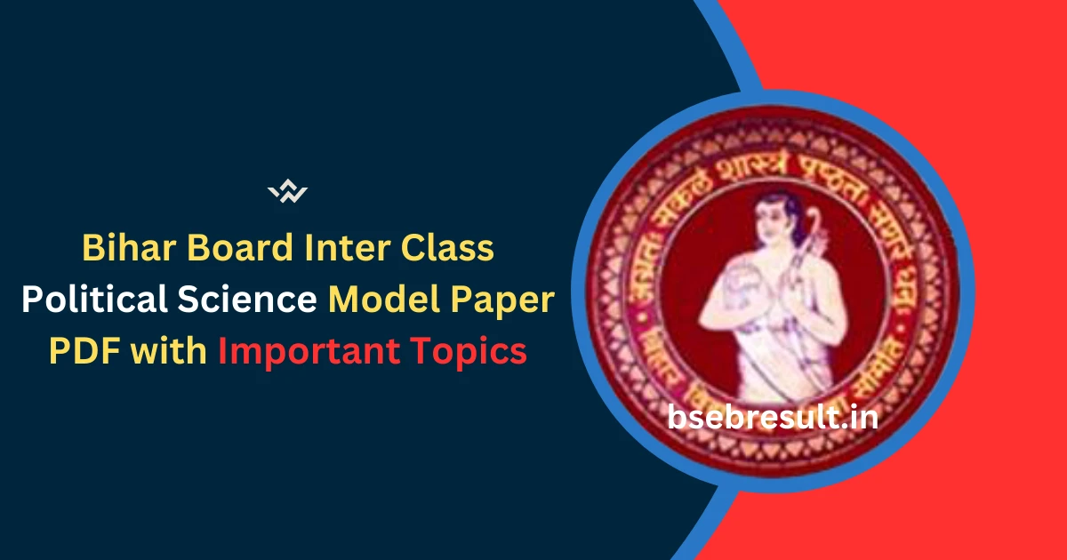 Bihar Board Inter Class Political Science Model Paper 2024 PDF with Important Topics